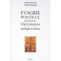 EVAGRIE PONTICUL FATA CU ORTODOXIA. APOLOGIE SI ISTORIE EVAGRIE PONTICUL FATA CU ORTODOXIA. APOLOGIE SI ISTORIE