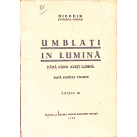 UMBLATI IN LUMINA PANA CAND AVETI LUMINA UMBLATI IN LUMINA PANA CAND AVETI LUMINA