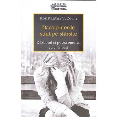 DACA PUTERILE SUNT PE SFARSITE. RAZBOIUL SI PACEA OMULUI CU EL INSUSI