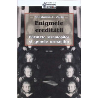 ENIGMELE EREDITATII. PACATELE STRAMOSILOR SI GENELE URMASILOR ENIGMELE EREDITATII. PACATELE STRAMOSILOR SI GENELE URMASILOR
