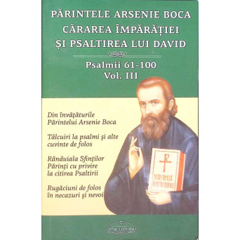 PARINTELE ARSENIE BOCA: CARAREA IMPARATIEI SI PSALTIREA LUI DAVID VOL.3 PSALMII 61-100