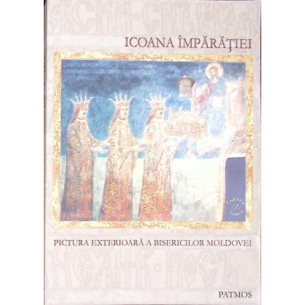 ICOANA IMPARATIEI, PICTURA EXTERIOARA A BISERICILOR MOLDOVEI