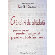 GANDURI DE ALTADATA PENTRU ATUNCI, PENTRU ACUM SI PENTRU TOTDEAUNA