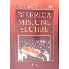 EPISCOPIA DUNARII DE JOS. BISERICA. MISIUNE. SLUJIRE. VIATA SI ACTIVITATEA BISERICEASCA IN PERIOADA 1 IANUARIE -31 DECEMBRIE 2002