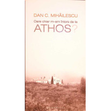 OARE CHIAR M AM INTORS DE LA ATHOS?
