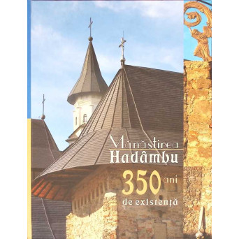 MANASTIREA HADAMBU, 350 ANI DE EXISTENTA