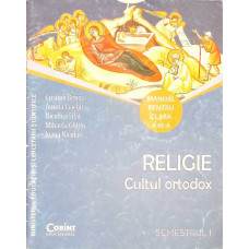 RELIGIE - CULTUL ORTODOX, MANUAL PENTRU CLASA A III-A, SEMESTRUL 1