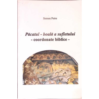 PACATUL - BOALA A SUFLETULUI. COORDONATE BIBLICE