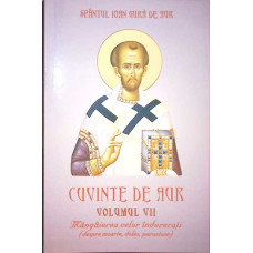CUVINTE DE AUR VOL.7 MANGAIEREA CELOR INDURERATI (DESPRE MOARTE, DOLIU, PARASTASE)