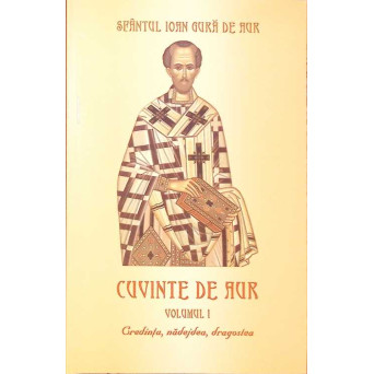 CUVINTE DE AUR VOL.1 CREDINTA, NADEJDEA, DRAGOSTEA