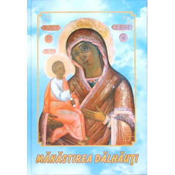 MANASTIREA DALHAUTI INTRE ADEVAR SI LEGENDA - MONOGRAFIE