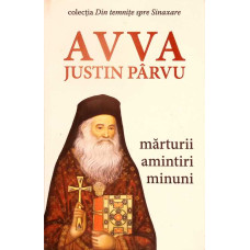 AVVA JUSTIN PARVU. MARTURII, AMINTIRI, MINUNI