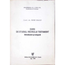 CURS DE STUDIUL VECHIULUI TESTAMENT. INTRODUCERE SI EXEGEZA CURS DE STUDIUL VECHIULUI TESTAMENT. INTRODUCERE SI EXEGEZA