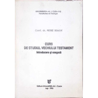 CURS DE STUDIUL VECHIULUI TESTAMENT. INTRODUCERE SI EXEGEZA
