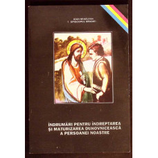 INDRUMARI PENTRU INDREPTAREA SI MATURIZAREA DUHOVNICEASCA A PERSOANEI NOASTRE INDRUMARI PENTRU INDREPTAREA SI MATURIZAREA DUHOVNICEASCA A PERSOANEI NOASTRE