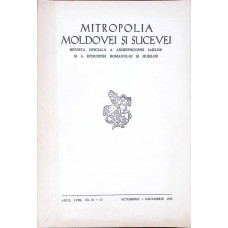 MITROPOLIA MOLDOVEI SI SUCEVEI. REVISTA OFICIALA A ARHIEPISCOPIEI IASILOR SI A EPISCOPIEI ROMANULUI SI HUSILOR, ANUL LVIII, NR. 10-12 MITROPOLIA MOLDOVEI SI SUCEVEI. REVISTA OFICIALA A ARHIEPISCOPIEI IASILOR SI A EPISCOPIEI ROMANULUI SI HUSILOR, ANUL LVIII, NR. 10-12