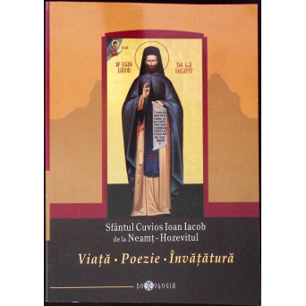 SFANTUL CUVIOS IOAN IACOB DE LA NEAMT - HOZEVITUL. VIATA, POEZIE, INVATATURA