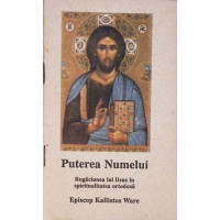 PUTEREA NUMELUI. RUGACIUNEA LUI IISUS IN SPIRITUALITATEA ORTODOXA PUTEREA NUMELUI. RUGACIUNEA LUI IISUS IN SPIRITUALITATEA ORTODOXA