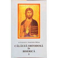 CALAUZA ORTODOXA IN BISERICA VOL.1 CALAUZA ORTODOXA IN BISERICA VOL.1
