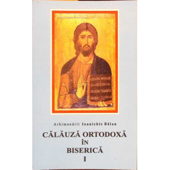 CALAUZA ORTODOXA IN BISERICA VOL.1