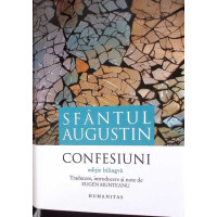SFANTUL AUGUSTIN CONFESIUNI - EDITIE BILINGVA ROMANA ITALIANA SFANTUL AUGUSTIN CONFESIUNI - EDITIE BILINGVA ROMANA ITALIANA