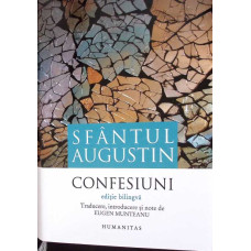 SFANTUL AUGUSTIN CONFESIUNI - EDITIE BILINGVA ROMANA ITALIANA SFANTUL AUGUSTIN CONFESIUNI - EDITIE BILINGVA ROMANA ITALIANA