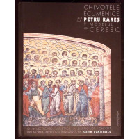 CHIVOTELE ECUMENICE ALE LUI PETRU RARES SI MODELUL LOR CERESC