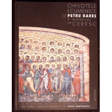 CHIVOTELE ECUMENICE ALE LUI PETRU RARES SI MODELUL LOR CERESC