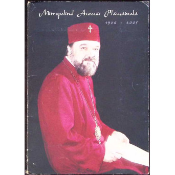MITROPOLITUL ANTONIE PLAMADEALA 1926-2005 (MAPA CU FOTOGRAFII)