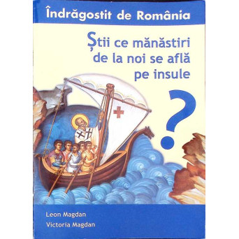 STII CE MANASTIRI DE LA NOI SE AFLA PE INSULE?