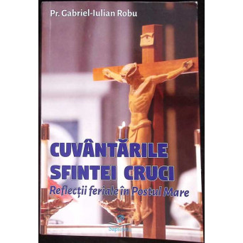 CUVANTARILE SFINTEI CRUCI. REFLECTII FERIALE IN POSTUL MARE