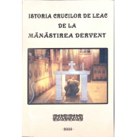 ISTORIA CRUCILOR DE LEAC DE LA MANASTIREA DERVENT ISTORIA CRUCILOR DE LEAC DE LA MANASTIREA DERVENT