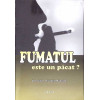 FUMATUL ESTE UN PACAT?