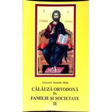 CALAUZA ORTODOXA IN FAMILIE SI SOCIETATE VOL.2