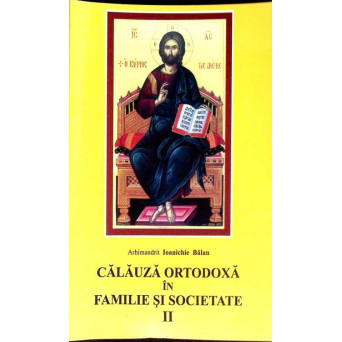 CALAUZA ORTODOXA IN FAMILIE SI SOCIETATE VOL.2