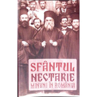 SFANTUL NECTARIE. MINUNI IN ROMANIA