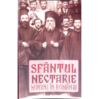 SFANTUL NECTARIE. MINUNI IN ROMANIA