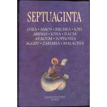 SEPTUAGINTA VOL.5 OSEA, AMOS, MICHEA, IOEL, ABDIAS, IONA, NAUM, AVACUM, SOPHONIA, AGGEU, ZAHARIA, MALACHIA