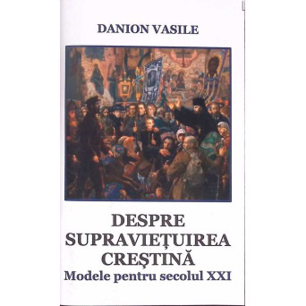 DESPE SUPRAVIETUIREA CRESTINA. MODELE PENTRU SECOLUL XXI