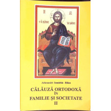 CALAUZA ORTODOXA IN FAMILIE SI SOCIETATE VOL.2