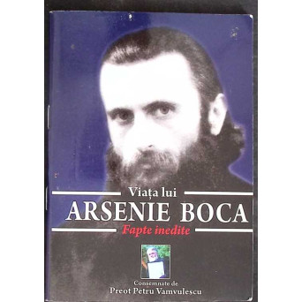 ARSENIE BOCA. FAPTE INEDITE
