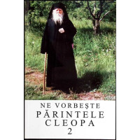 NE VORBESTE PARINTELE CLEOPA 2