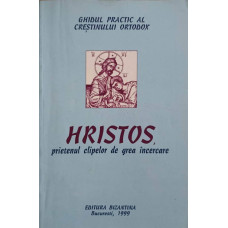 HRISTOS, PRIETENUL CLIPELOR DE GREA INCERCARE