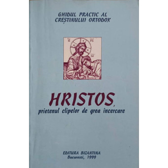 HRISTOS, PRIETENUL CLIPELOR DE GREA INCERCARE
