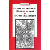 PECETEA LUI ANTIHRIST, CODURILE DE BARE SI SEMNELE VREMURILOR