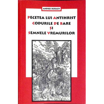PECETEA LUI ANTIHRIST, CODURILE DE BARE SI SEMNELE VREMURILOR