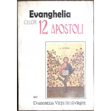 EVANGHELIA CELOR 12 APOSTOLI SAU EVANGHELIA VIETII DESAVARSITE