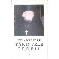 NE VORBESTE PARINTELE TEOFIL 1