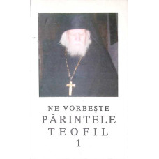 NE VORBESTE PARINTELE TEOFIL 1