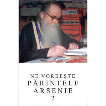 NE VORBESTE PARINTELE ARSENIE 2